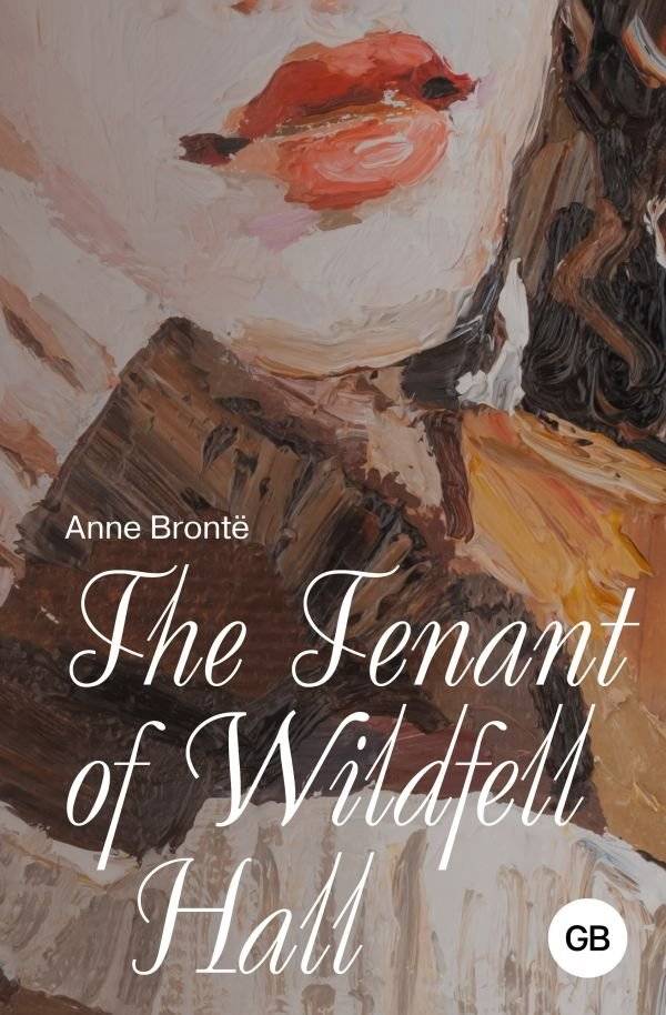 Незнакомка из Уайлдфелл-Холла | The Tenant of Wildfell Hall