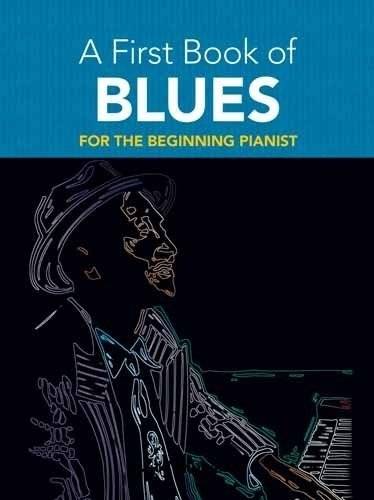 Первая книга блюза: 16 аранжировок для начинающего пианиста | A First Book of Blues: 16 Arrangements for the Beginning Pianist