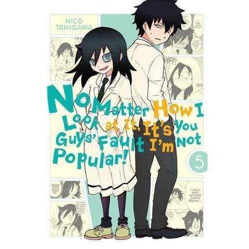 No Matter How I Look at It, It's You Guys' Fault I'm Not Popular!, Vol. 5 | Watamote Vol. 5