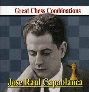 Хосе Рауль Капабланка. Лучшие шахматные комбинации | Jose Raul Capablanca: Best Chess Combinations