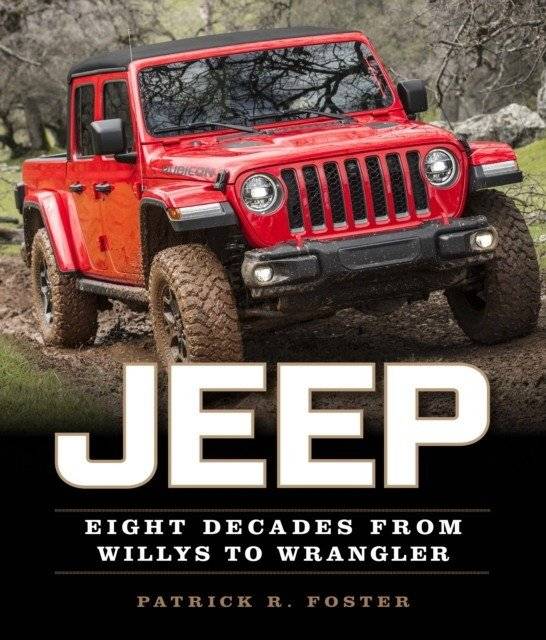 Jeep. Eight Decades from Willys to Wrangler | Jeep: Eight Decades from Willys to Wrangler