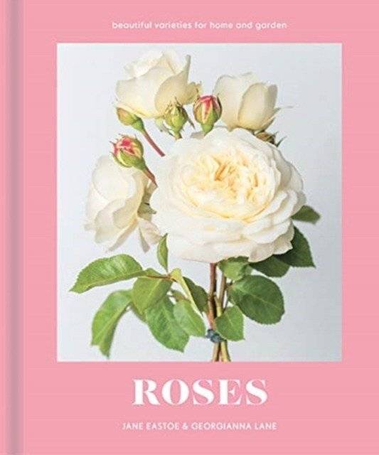 Roses. Beautiful varieties for home and garden | Roses: Beautiful Varieties for Home and Garden