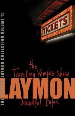 Коллекция Ричарда Леймона: Путешествующий вампир и ужасные истории | Richard Laymon Collection: The Travelling Vampire Show and Dreadful Tales