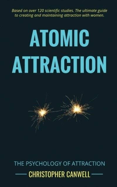 Atomic Attraction: The Psychology of Attraction | Atomic Attraction: The Psychology of Attraction