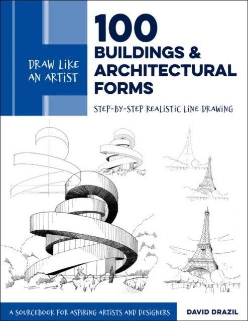 Draw Like an Artist: 100 Buildings and Architectural Forms: Step-By-Step Realistic Line Drawing - A Sourcebook for Aspir | Draw Like an Artist: 100 Buildings and Architectural Forms
