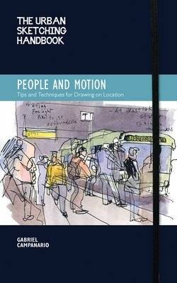 Люди и движение. Советы и техники для рисования на месте | People and Motion: Drawing on Location