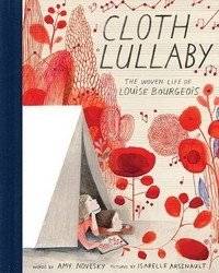 Cloth Lullaby: The Woven Life of Louise Bourgeois | Cloth Lullaby: The Woven Life of Louise Bourgeois