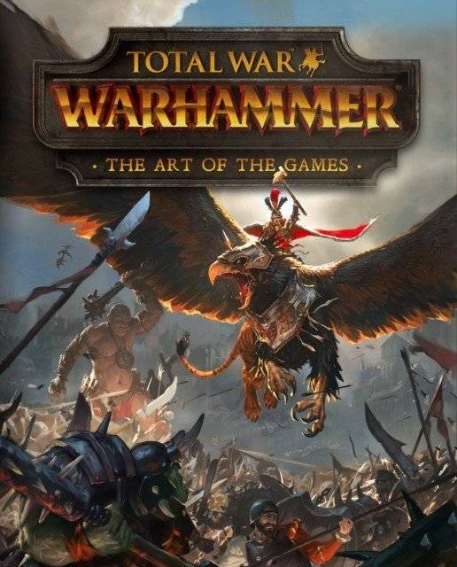 Total war: warhammer - the art of the games | Total War: Warhammer – The Art of the Games