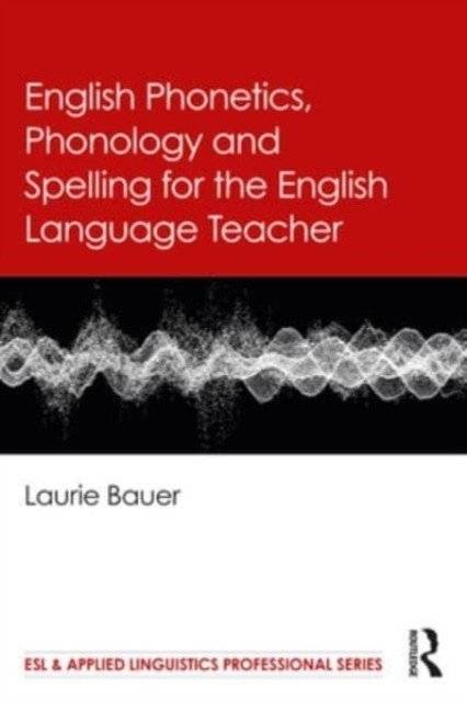 English phonetics, Phonology and Spelling for the English Language Teacher | English Phonetics, Phonology, and Spelling for English Language Teachers