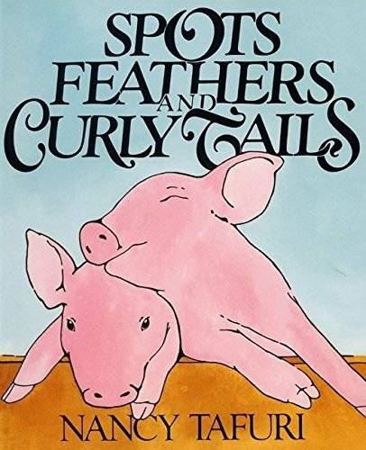 Spots, Feathers, and Curly Tails | Spots, Feathers, and Curly Tails