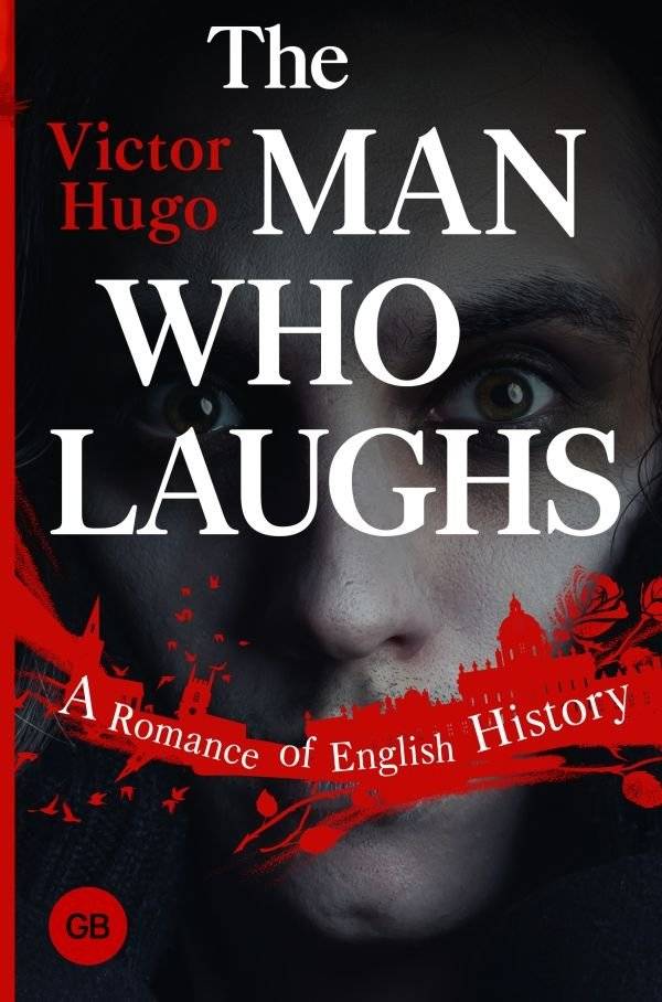 Человек, который смеется: Роман из английской истории | The Man Who Laughs
