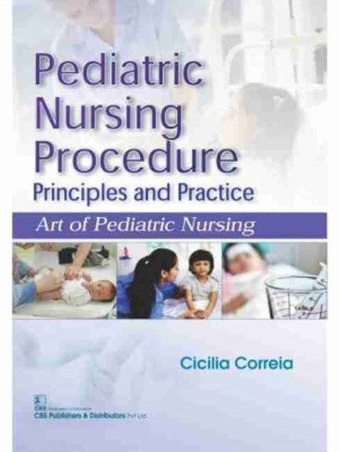 Pediatric Nursing Procedure Principles And Practice (Pb 2017) | Pediatric Nursing Procedure Principles and Practice