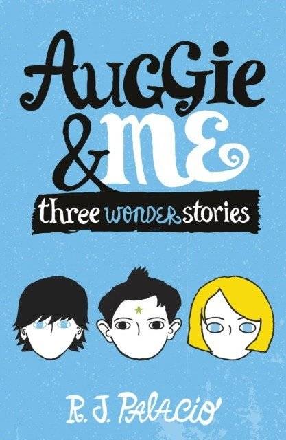 Auggie & Me: Three Wonder Stories | Auggie & Me: Three Wonder Stories