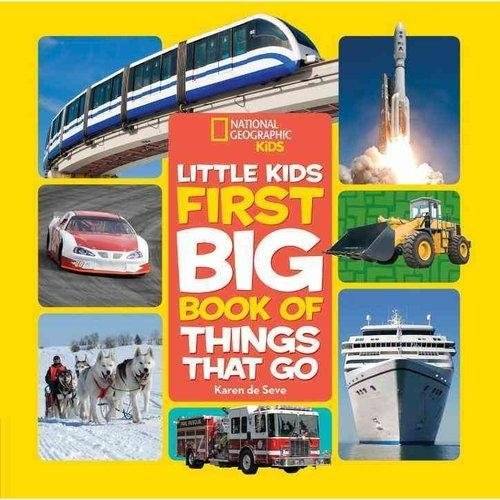 National Geographic Little Kids First Big Book of Things That Go | National Geographic Little Kids First Big Book of Things That Go