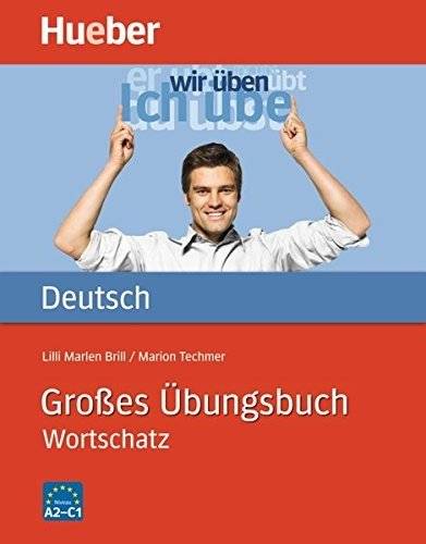 Großes Übungsbuch Deutsch - Wortschatz: Большой справочник немецкой лексики | Großes Übungsbuch Deutsch - Wortschatz: Comprehensive German Vocabulary Workbook