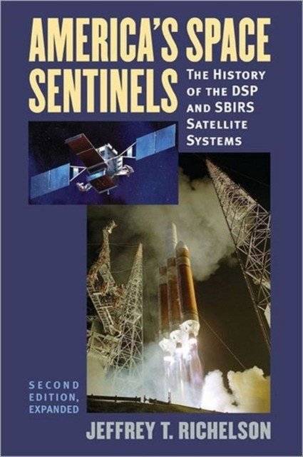 America's Space Sentinels: The History of the DSP and Sbirs Satellite Systems | America's Space Sentinels: The History of DSP and SBIRS Satellite Systems