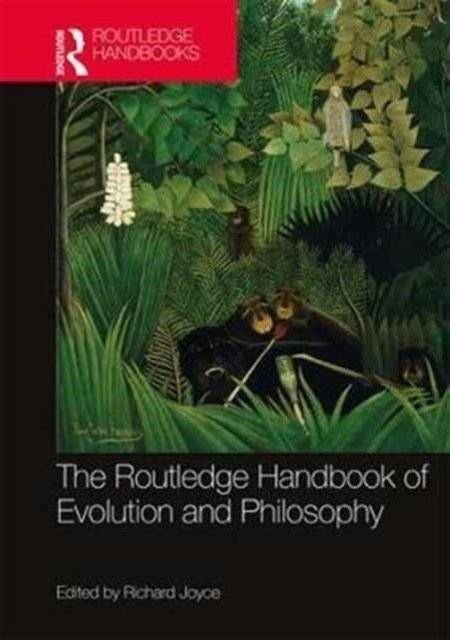 Routledge handbook of evolution and philosophy | Routledge Handbook of Evolution and Philosophy