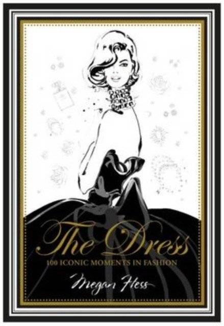 The Dress: 100 Iconic Fashion Moments | The Dress: 100 Iconic Fashion Moments
