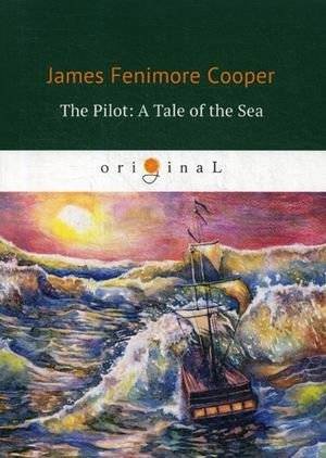 Пилот: Морская быль | The Pilot: A Tale of the Sea