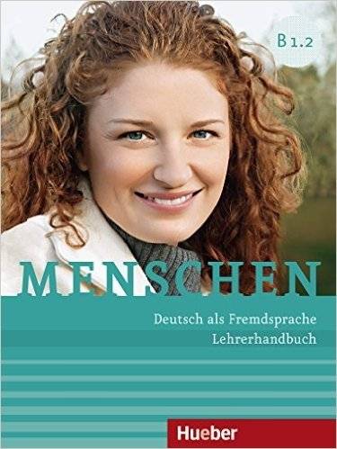 Menschen B1/2: Deutsch als Fremdsprache. Lehrerhandbuch | Menschen B1/2: German as a Foreign Language. Teacher's Handbook