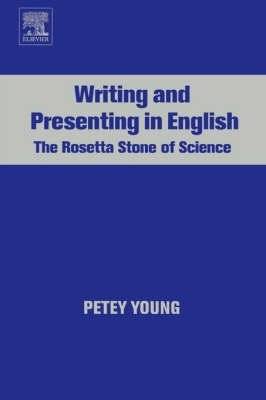 Writing and Presenting in English. The Rosetta Stone of Science | Writing and Presenting in English: The Rosetta Stone of Science