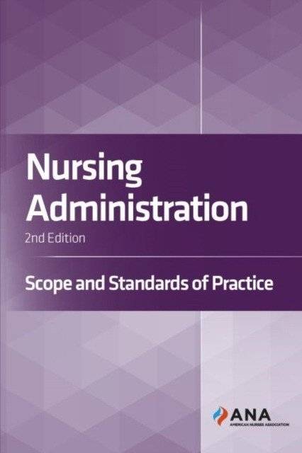 Nursing Administration: Scope and Standards of Practice | Nursing Administration: Scope and Standards of Practice