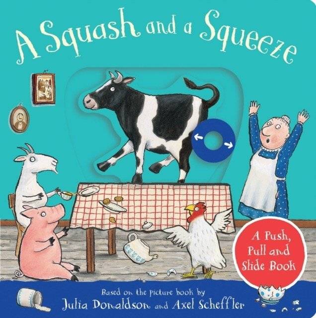 Squash and a squeeze: a push, pull and slide book | Squash and a Squeeze: A Push, Pull, and Slide Book