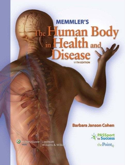 Memmler's The Human Body in Health and Disease, 11e | Memmler's The Human Body in Health and Disease, 11e
