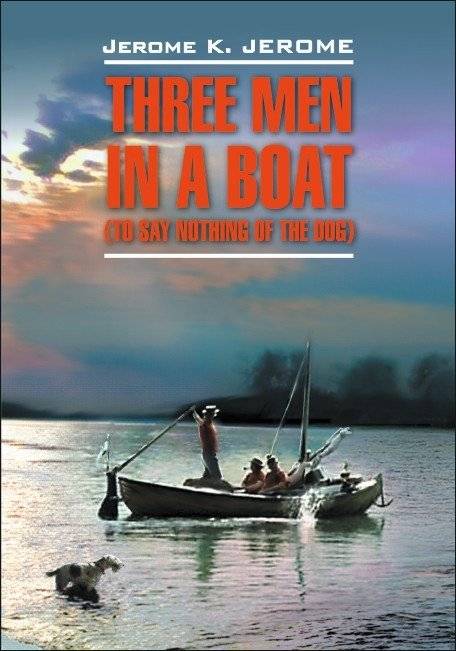 Трое в лодке, не считая собаки. Книга для чтения на английском языке | Three Men in a Boat (Not Counting the Dog)