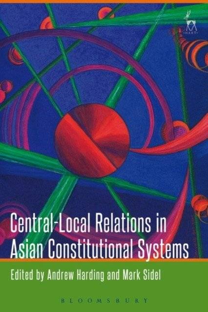 Central-Local Relations in Asian Constitutional Systems | Central-Local Relations in Asian Constitutional Systems
