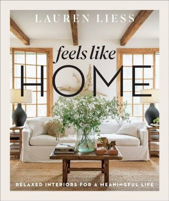 Дом там, где хорошо. Интерьеры для жизни со смыслом | Feels Like Home: Relaxed Interiors for a Meaningful Life