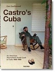 Lee Lockwood: Castro's Cuba, an American Journalist's Inside Look at Cuba, 1959-1969 | Lee Lockwood: Castro's Cuba, an American Journalist's Inside Look at Cuba, 1959-1969