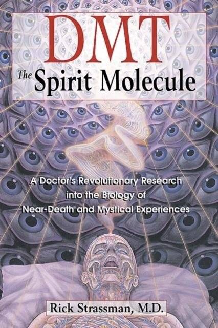 Dmt : the spririt molecule | DMT: The Spirit Molecule