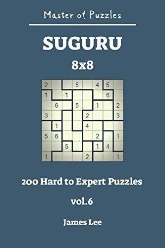Master of Puzzles - Suguru 200 Hard to Expert 8x8 Vol.6 | Master of Puzzles: Suguru 200 Hard to Expert 8x8 Vol. 6