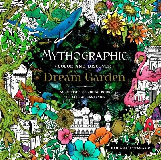 Mythographic Color and Discover. Dream Garden. An Artist's Coloring Book of Floral Fantasies | Mythographic Color and Discover: Dream Garden