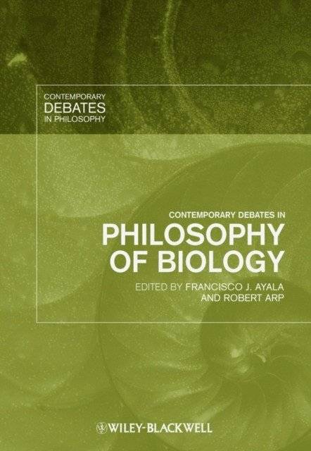Contemporary debates in philosophy of biology | Contemporary Debates in Philosophy of Biology