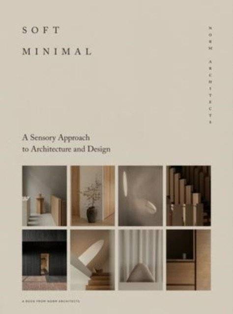 Soft Minimal: Norm Architects: Сенсорный подход к архитектуре и дизайну | Soft Minimal: Norm Architects: A Sensory Approach to Architecture and Design