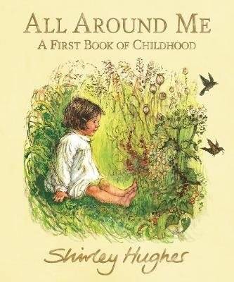 All Around Me. A First Book of Childhood | All Around Me: A First Book of Childhood