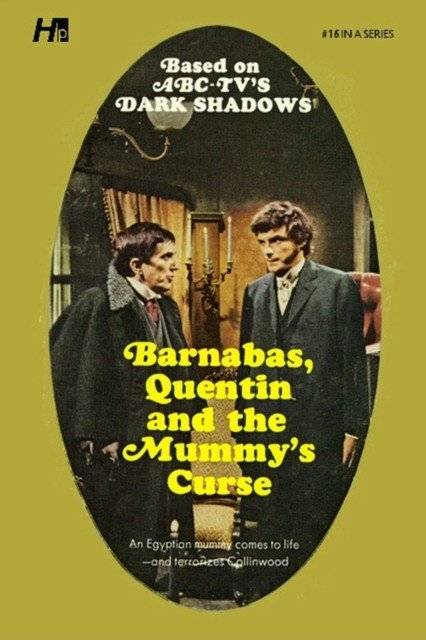 Dark Shadows. Полная библиотека. Переиздание. Книга 16: Барнабас, Квентин и проклятие мумии | Dark Shadows: Barnabas, Quentin and the Mummy's Curse
