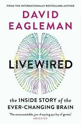 Livewired: The Inside Story of the Ever-Changing Brain | Livewired: The Inside Story of the Ever-Changing Brain