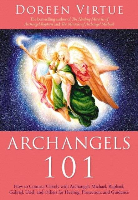 Архангелы 101: Как тесно общаться с Архангелами Михаилом, Рафаилом, Гавриилом, Уриилом и другими для исцеления, защиты и руководства | Archangels 101: Connecting with Archangels for Healing, Protection, and Guidance