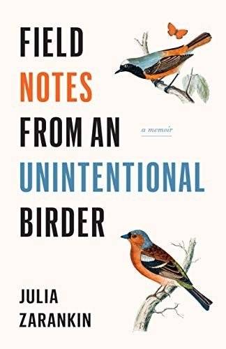 Field Notes from an Unintentional Birder: A Memoir | Field Notes from an Unintentional Birder: A Memoir