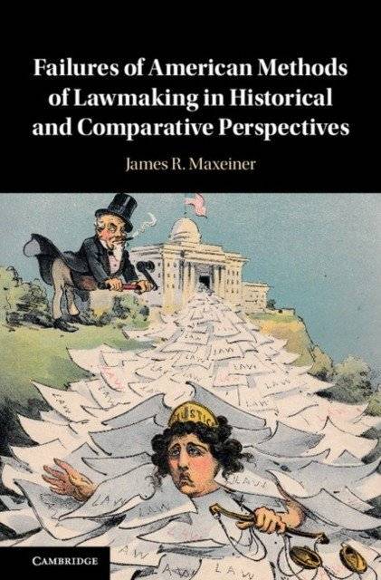 Failures of American Methods of Lawmaking in Historical and Comparative Perspectives | Failures of American Lawmaking Methods: Historical and Comparative Perspectives