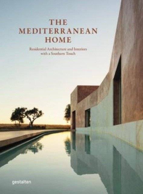 Медитерранский дом: жилая архитектура и интерьеры с южным оттенком | The Mediterranean Home: Residential Architecture and Interiors with a Southern Touch