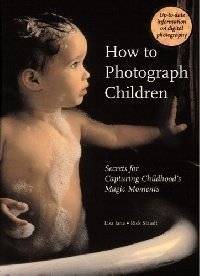 Как фотографировать детей | How to Photograph Children