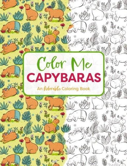 Color Me Capybaras. An Adorable Coloring Book | Color Me Capybaras: An Adorable Coloring Book