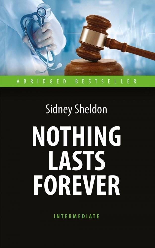 Ничто не вечно: книга для чтения на англ.яз. Intermediate | Nothing Lasts Forever