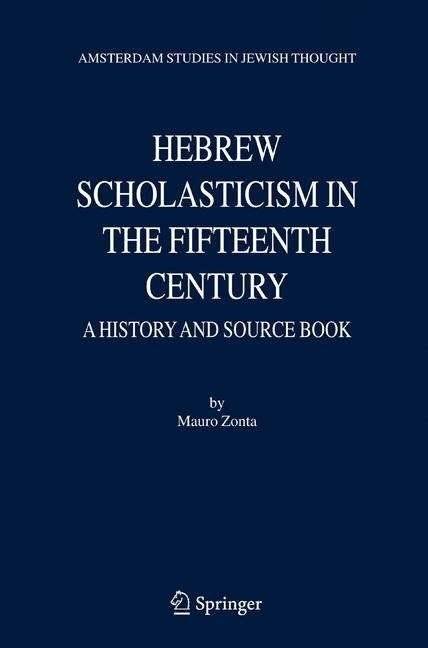 Hebrew Scholasticism in the Fifteenth Century / A History and Source Book | Hebrew Scholasticism in the Fifteenth Century: A History and Source Book