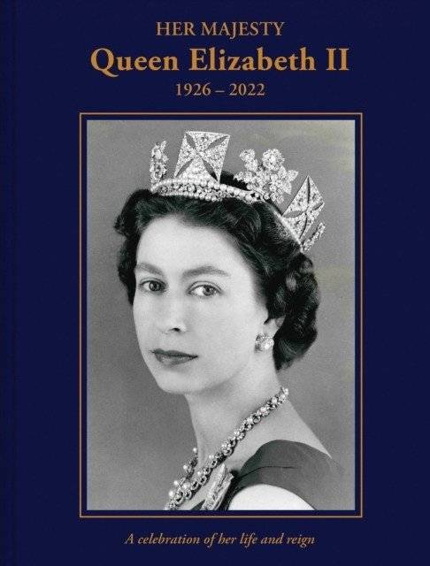 Ее Величество Королева Елизавета II: 1926–2022: Празднование ее жизни и правления | Her Majesty Queen Elizabeth II: 1926–2022: A Celebration of Her Life and Reign