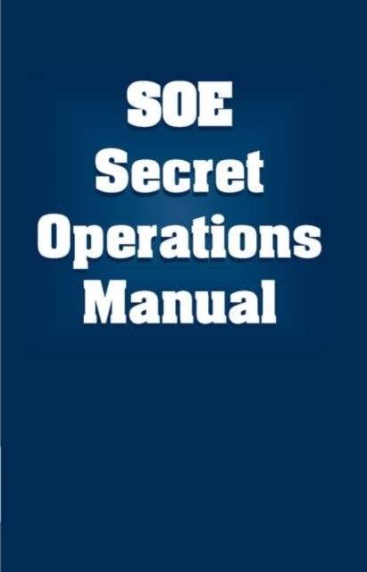 SOE Secret Operations Manual | SOE Secret Operations Manual